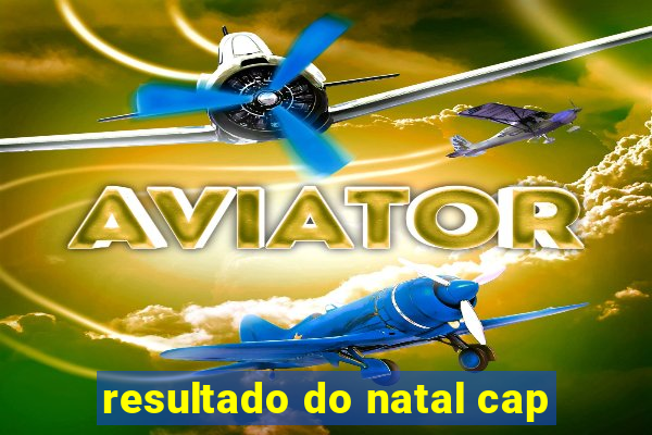 resultado do natal cap